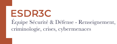 ESDR3C - Équipe Sécurité & Défense - Renseignement, criminologie, crises, cybermenaces